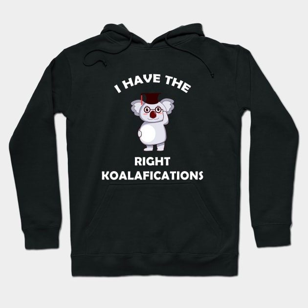 I Have The Right Koalafications Hoodie by AimarsKloset
